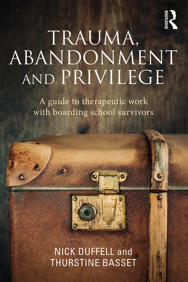 Trauma, Abandonment and Privilege by Nick Duffell, Thurstine Basset