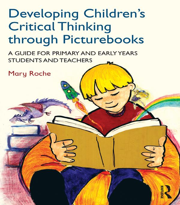 Developing Children's Critical Thinking through Picturebooks by Mary Roche