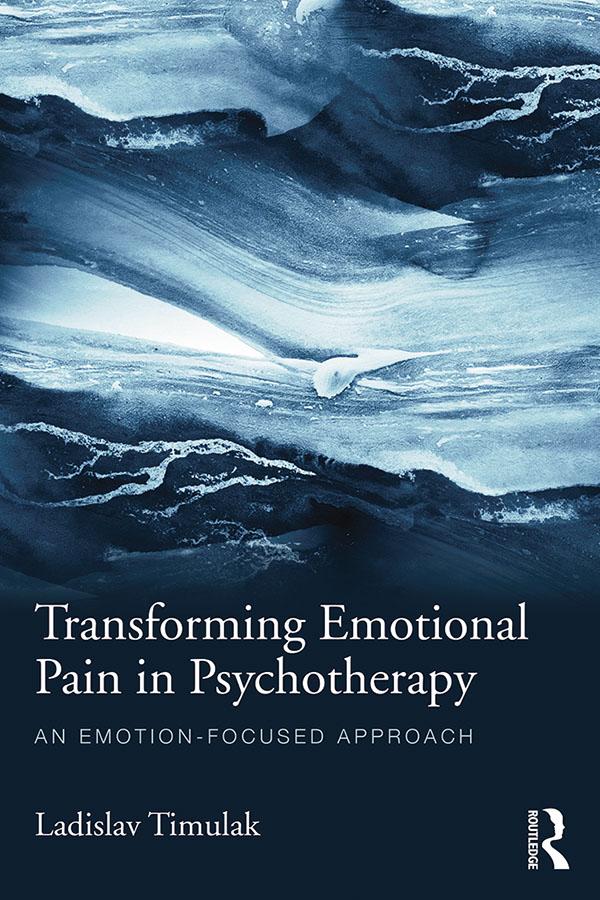 Transforming Emotional Pain in Psychotherapy by Ladislav Timulak
