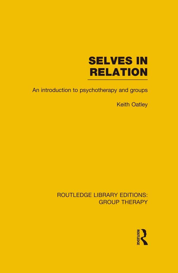 Selves in Relation (RLE: Group Therapy) by Keith Oatley