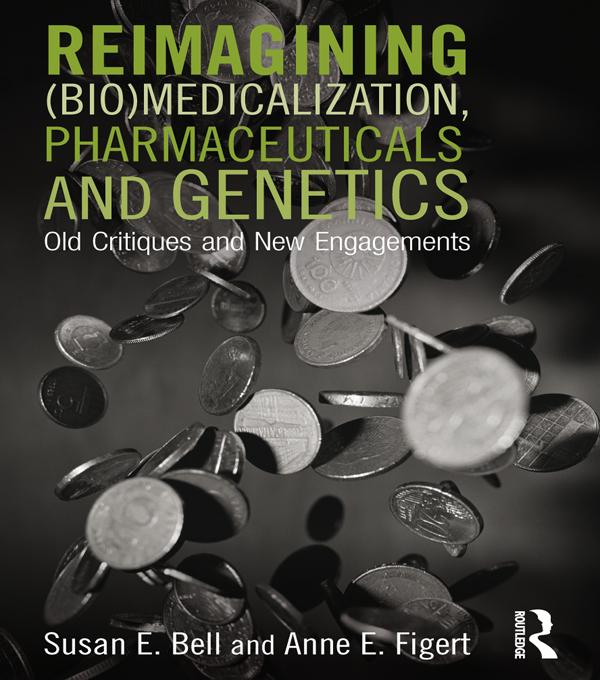 Reimagining (Bio)Medicalization, Pharmaceuticals and Genetics by Anne Figert, Susan Bell