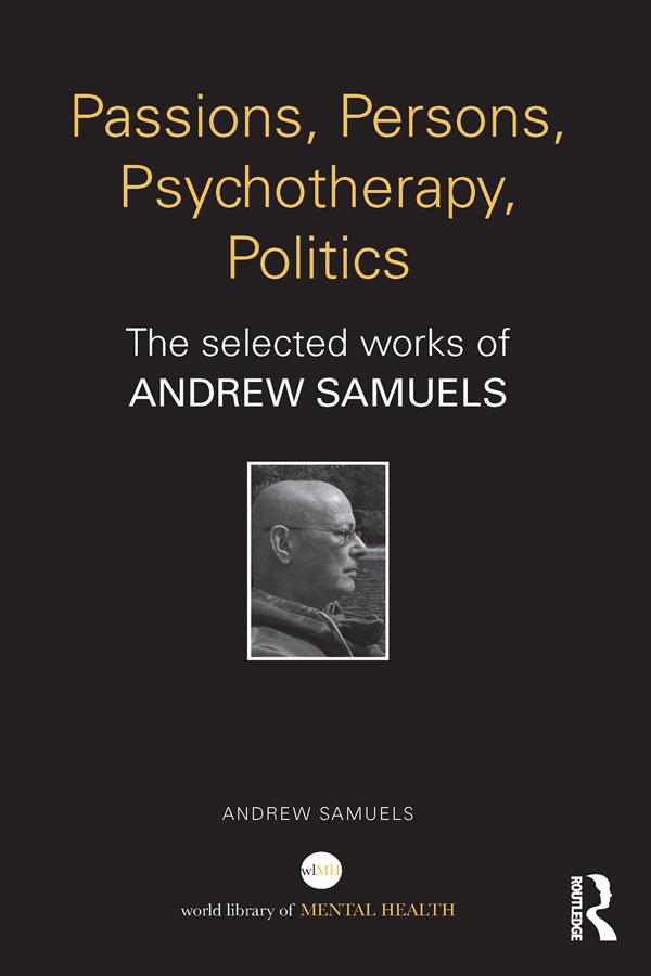 Passions, Persons, Psychotherapy, Politics by Andrew Samuels