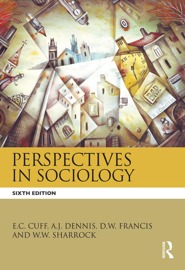 Perspectives in Sociology by A.J. Dennis, D.W. Framcis, D.W. Francis, E.C. Cuff, W.W. Sharrock