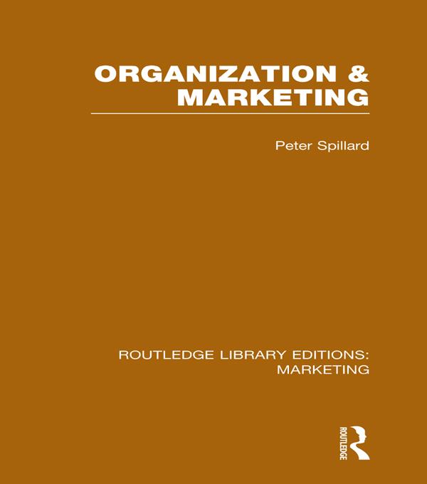 Organization and Marketing (RLE Marketing) by Peter Spillard