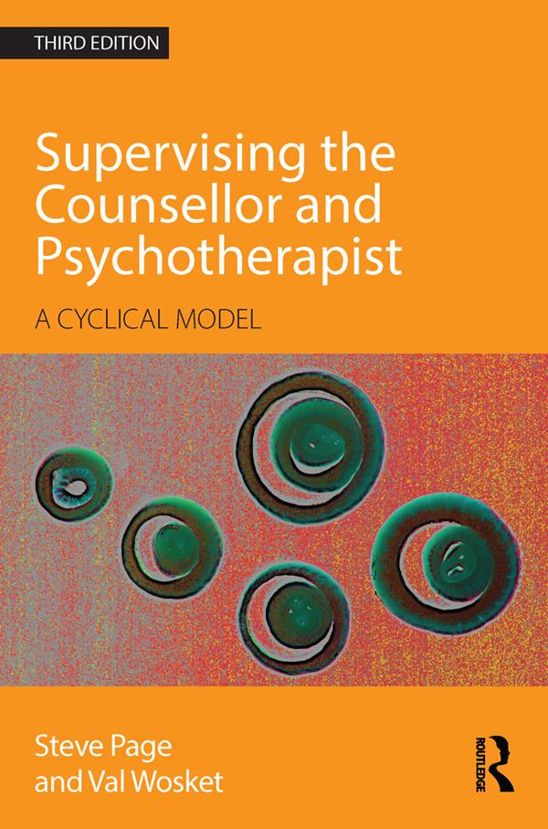 Supervising the Counsellor and Psychotherapist by Steve Page, Val Wosket