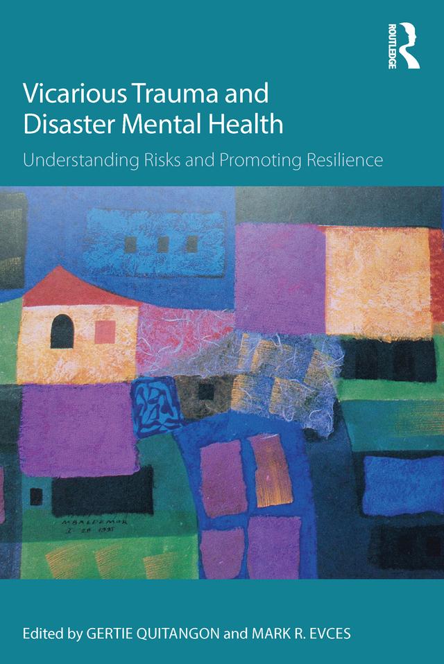 Vicarious Trauma and Disaster Mental Health by Gertie Quitangon, Mark R. Evces