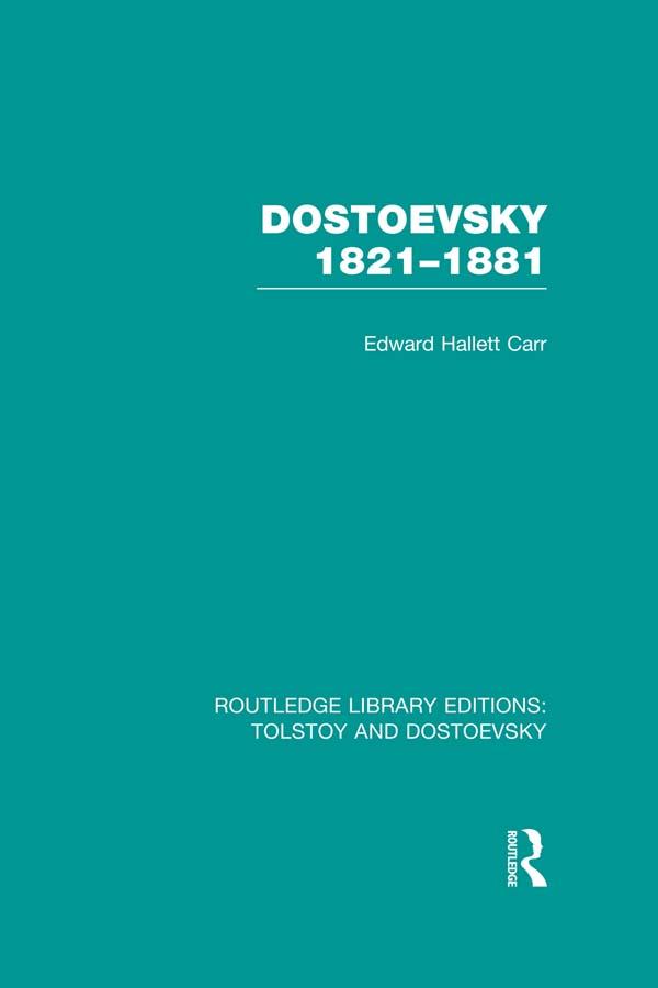 Dostoevsky 1821-1881 by E.H. Carr