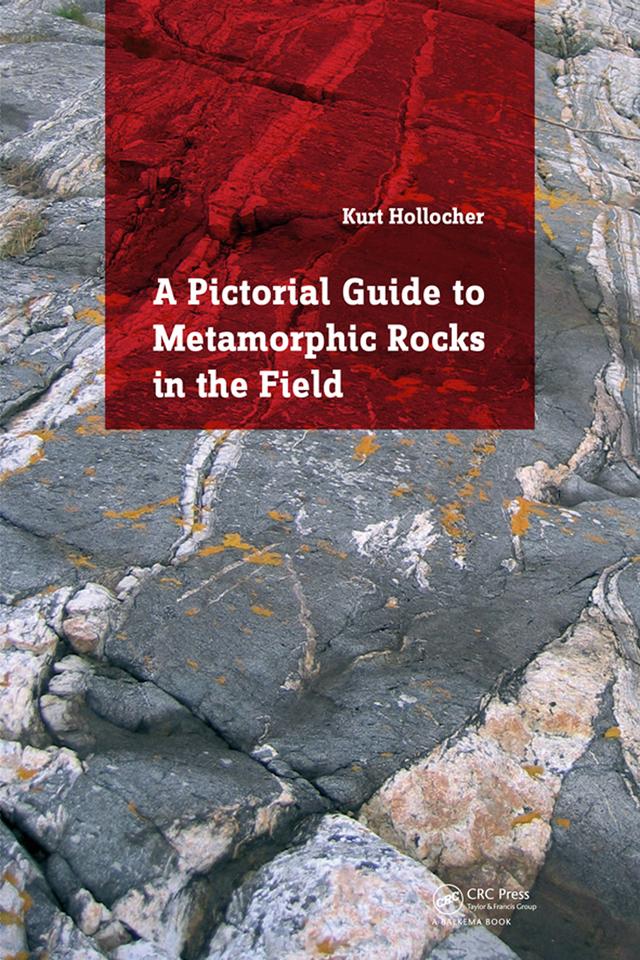 A Pictorial Guide to Metamorphic Rocks in the Field by Kurt Hollocher