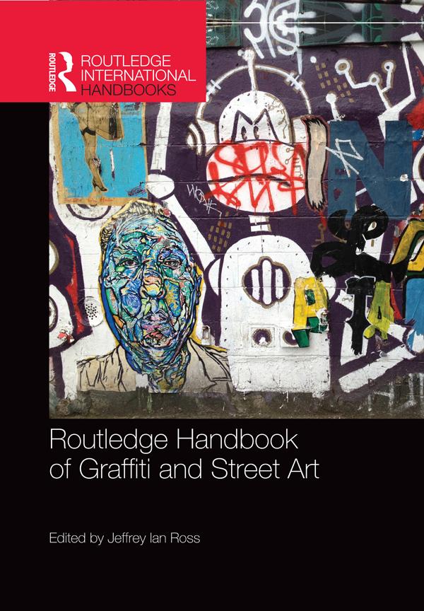 Routledge Handbook of Graffiti and Street Art by Jeffrey Ian Ross