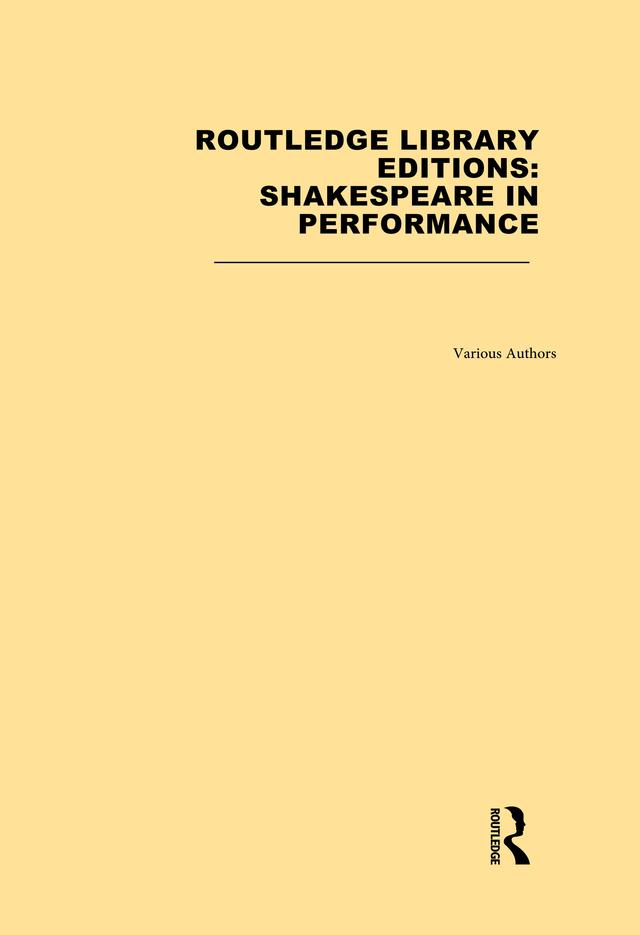 Routledge Library Editions: Shakespeare in Performance by Various Authors