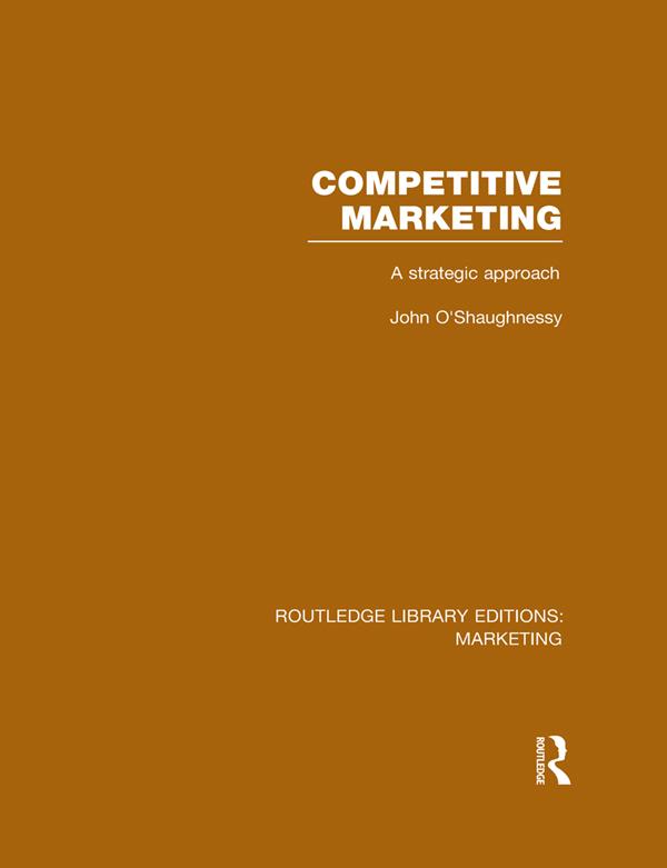 Competitive Marketing (RLE Marketing) by John O'Shaughnessy