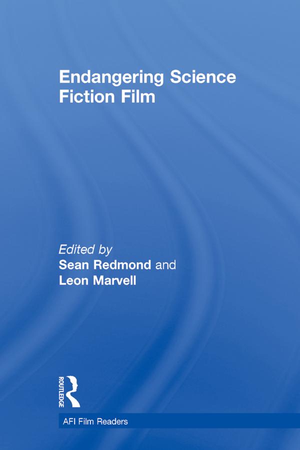 Endangering Science Fiction Film by Leon Marvell, Sean Redmond