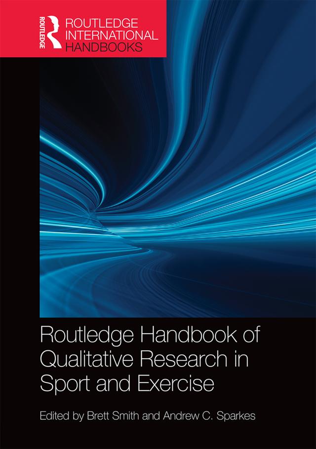 Routledge Handbook of Qualitative Research in Sport and Exercise by Andrew C. Sparkes, Brett Smith