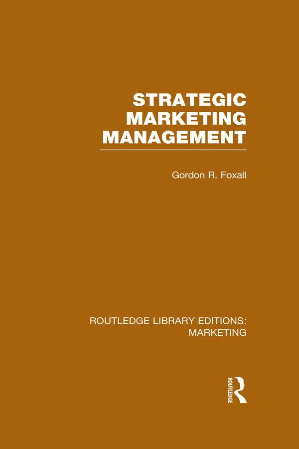 Strategic Marketing Management (RLE Marketing) by Gordon Foxall