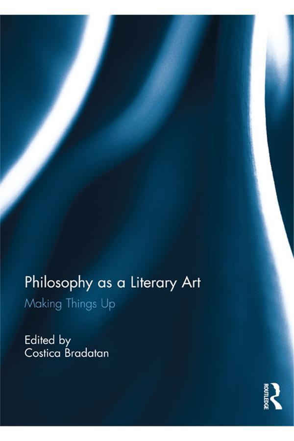 Philosophy as a Literary Art by Costica Bradatan