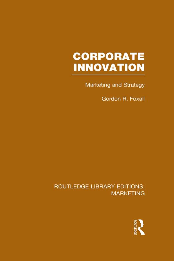 Corporate Innovation (RLE Marketing) by Gordon Foxall