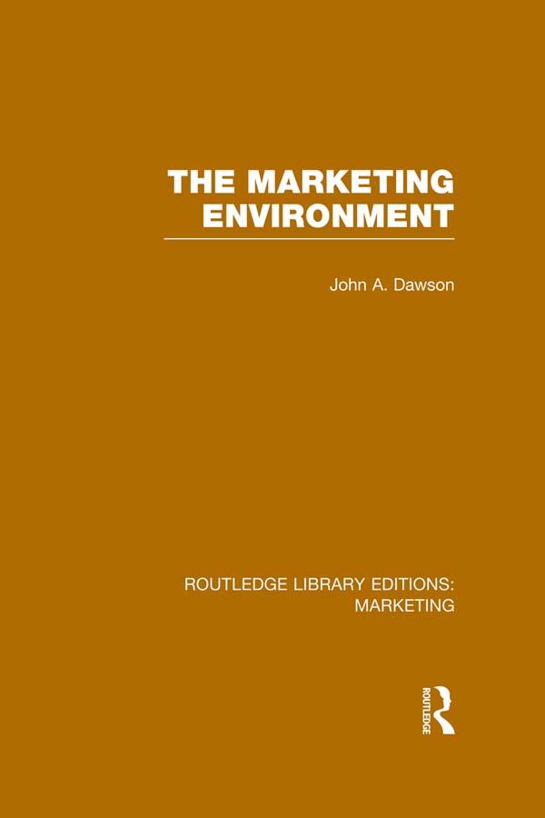 The Marketing Environment (RLE Marketing) by John Dawson