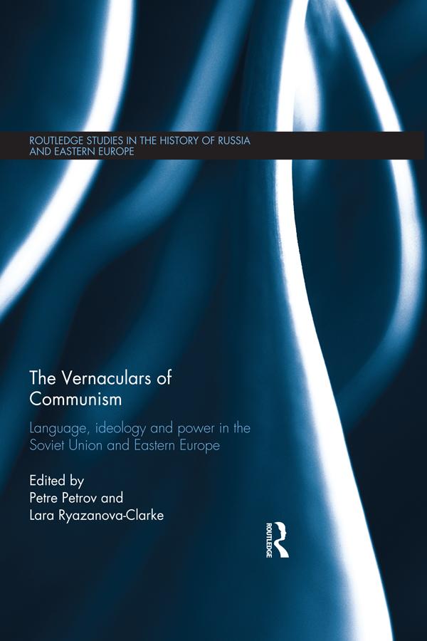 The Vernaculars of Communism by Lara Ryazanova-Clarke, Petre Petrov