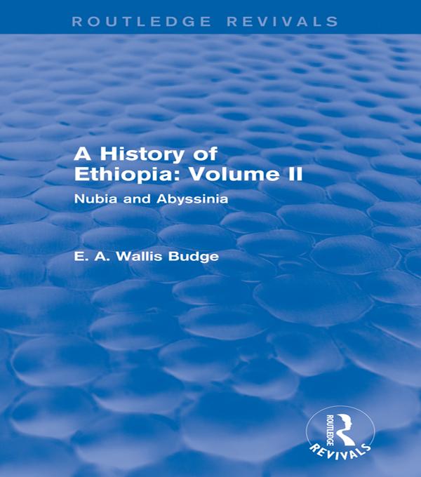 A History of Ethiopia: Volume II (Routledge Revivals) by E. A. Wallis Budge