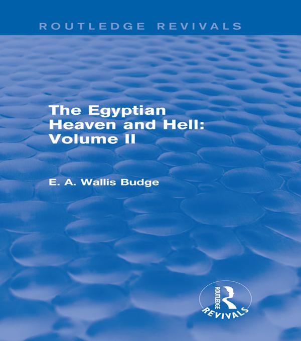 The Egyptian Heaven and Hell: Volume II (Routledge Revivals) by E. A. Wallis Budge