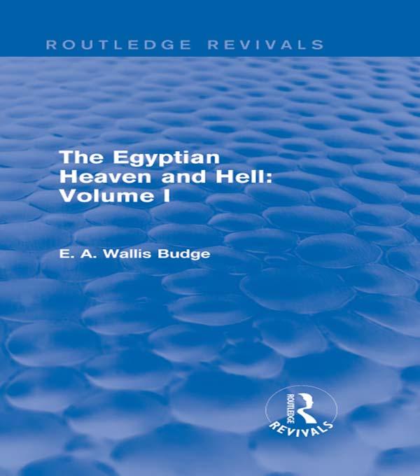 The Egyptian Heaven and Hell: Volume I (Routledge Revivals) by E. A. Wallis Budge