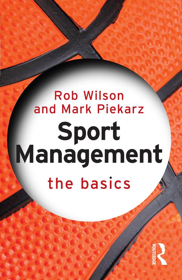 Sport Management: The Basics by Mark Piekarz, Rob Wilson