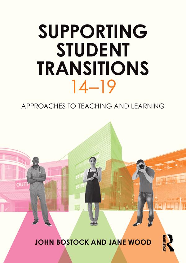 Supporting Student Transitions 14-19 by Jane Wood, John Bostock
