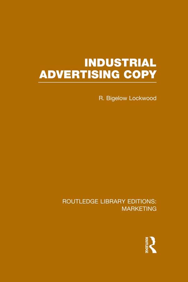 Industrial Advertising Copy (RLE Marketing) by R. Bigelow Lockwood