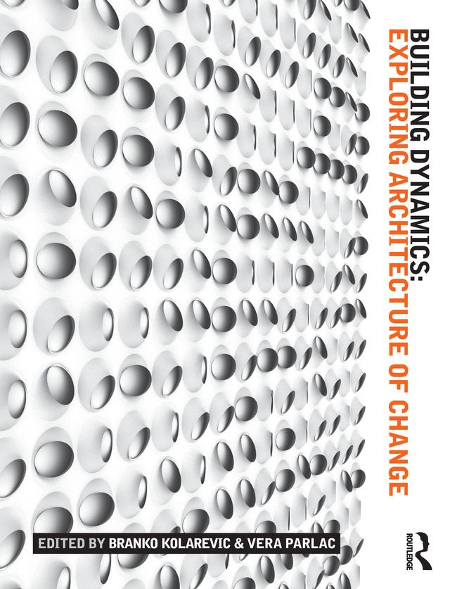 Building Dynamics by Branko Kolarevic, Vera Parlac