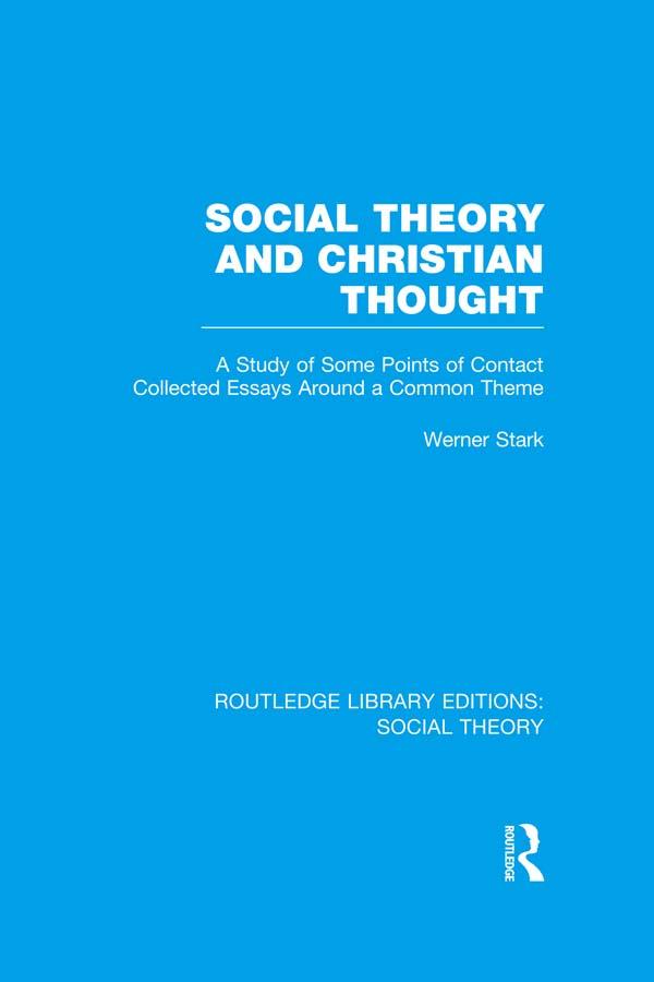 Social Theory and Christian Thought (RLE Social Theory) by Werner Stark