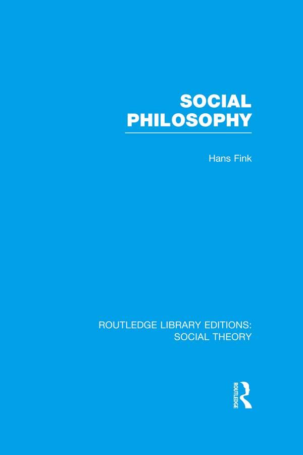 Social Philosophy (RLE Social Theory) by Hans Fink