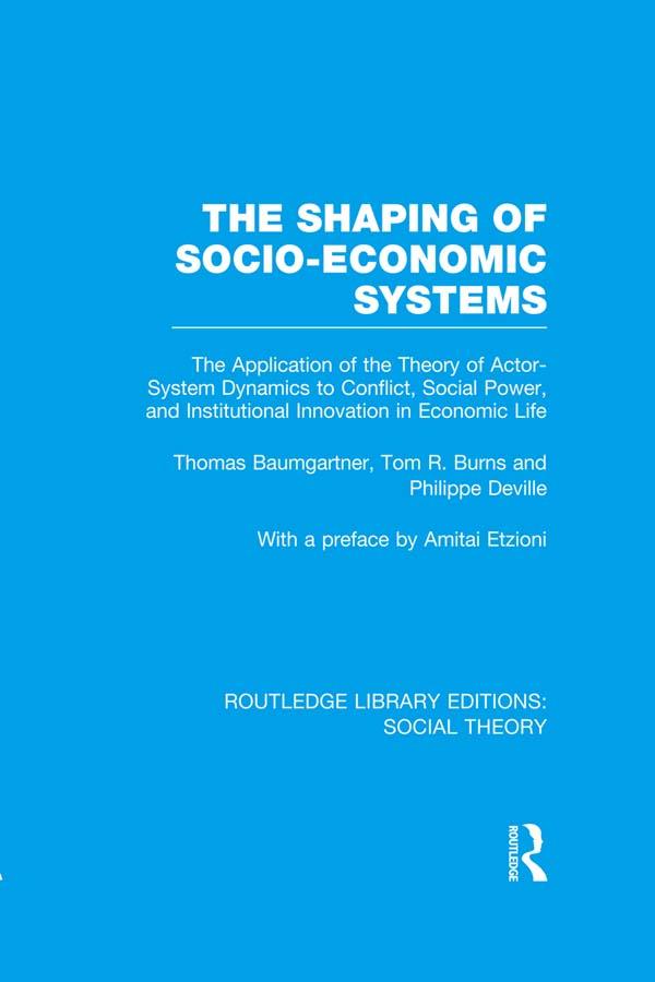 The Shaping of Socio-Economic Systems by Philippe DeVille, Thomas Baumgartner, Tom Burns