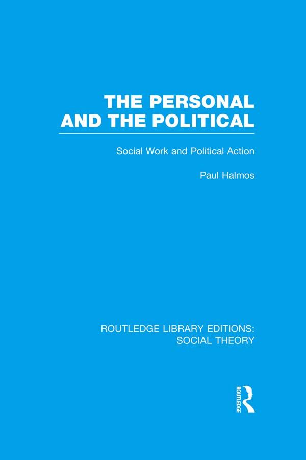 The Personal and the Political (RLE Social Theory)
