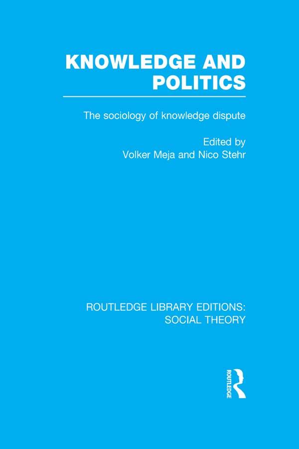 Knowledge and Politics (RLE Social Theory) by Nico Stehr, Volker Meja