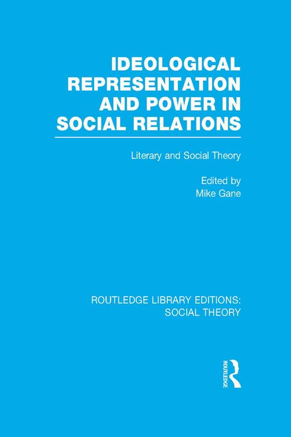 Ideological Representation and Power in Social Relations by Mike Gane