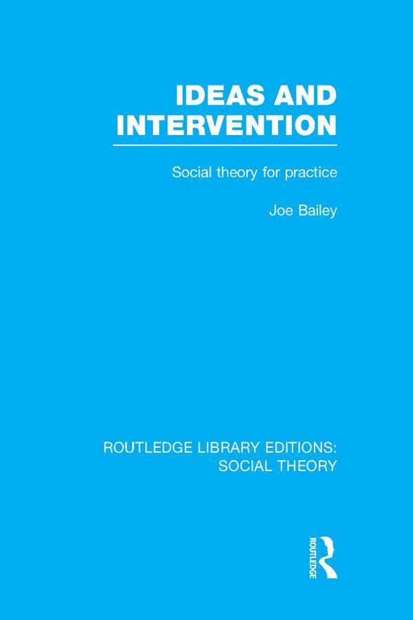 Ideas and Intervention (RLE Social Theory) by Joe Bailey