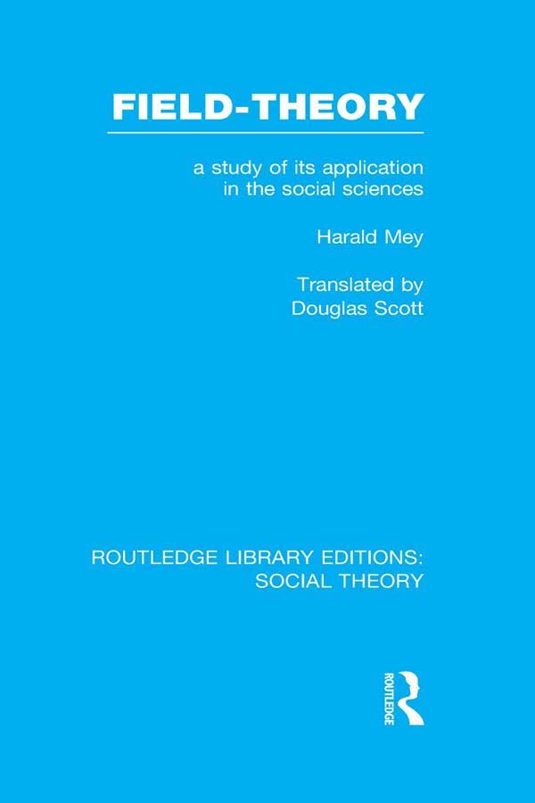 Field-theory (RLE Social Theory) by Douglas Scott, Harald Mey