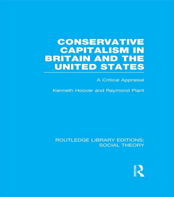 Conservative Capitalism in Britain and the United States by Kenneth Hoover, Raymond Plant