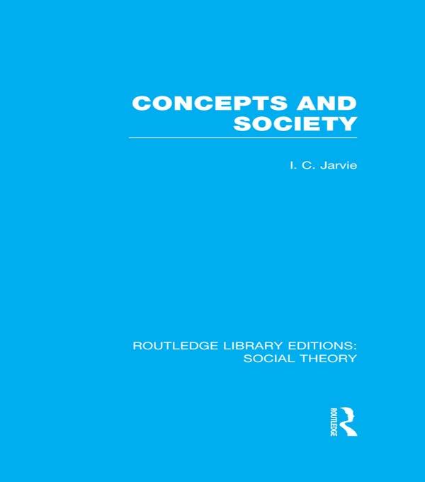 Concepts and Society (RLE Social Theory) by Ian C. Jarvie