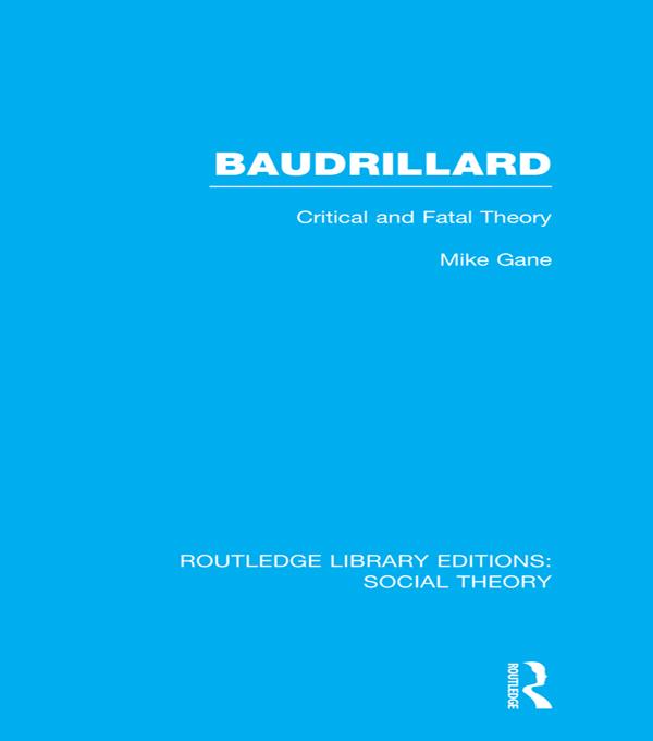Baudrillard (RLE Social Theory) by Mike Gane