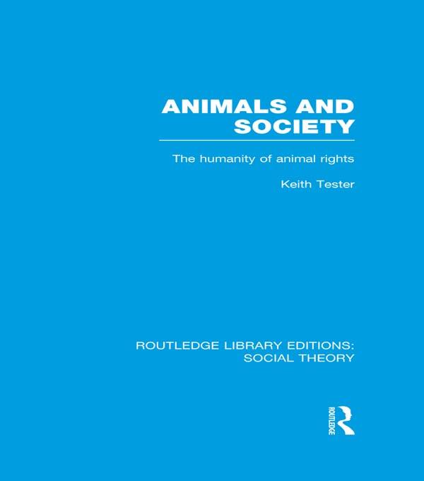 Animals and Society (RLE Social Theory) by Keith Tester