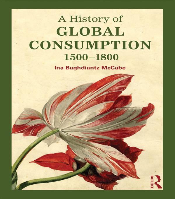 A History of Global Consumption by Ina Baghdiantz McCabe