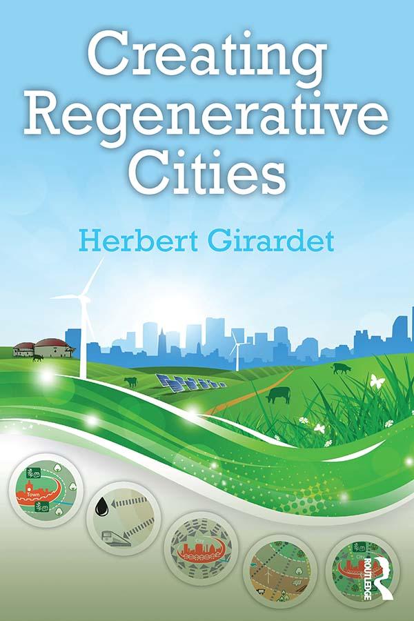 Creating Regenerative Cities by Herbert Girardet