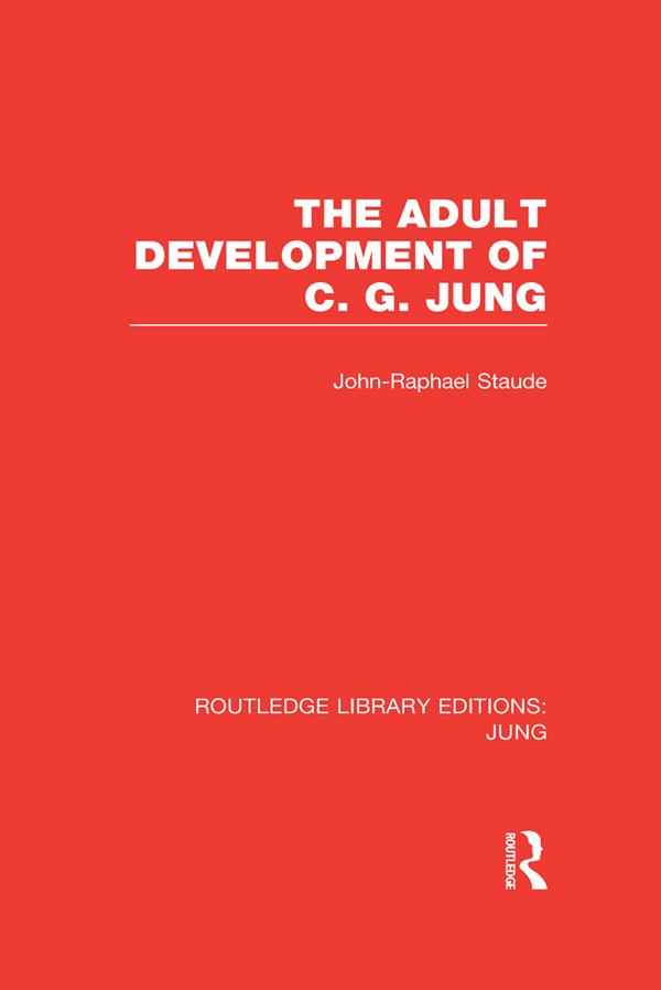 The Adult Development of C.G. Jung by John-Raphael Staude
