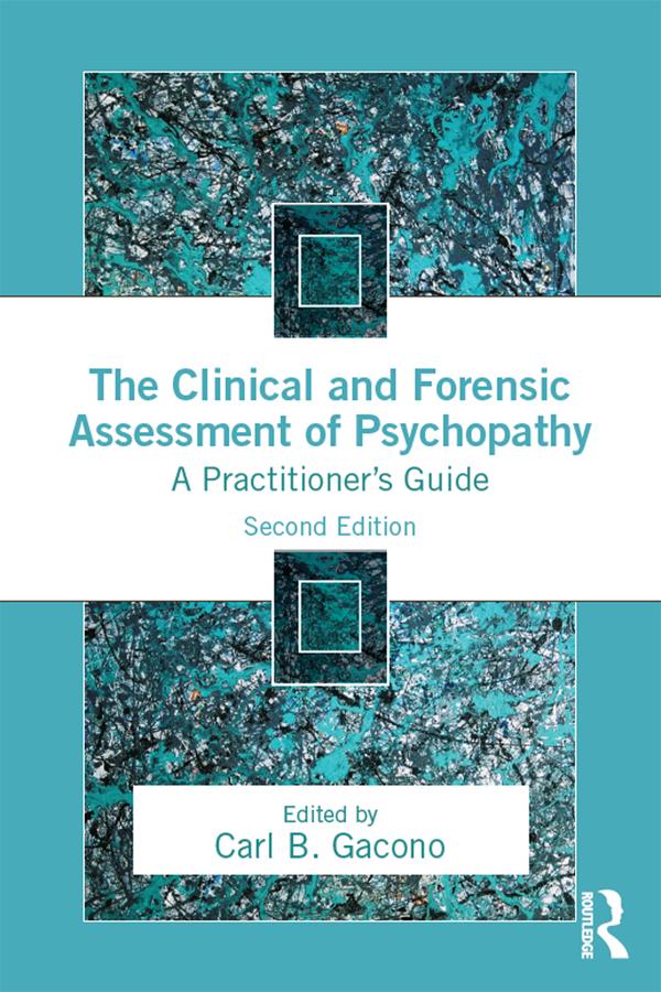 The Clinical and Forensic Assessment of Psychopathy by Carl Gacono
