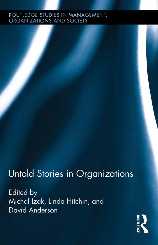 Untold Stories in Organizations by David Anderson, Linda Hitchin, Michal Izak