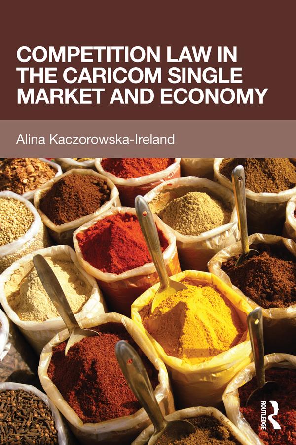 Competition Law in the CARICOM Single Market and Economy by Alina Kaczorowska-Ireland