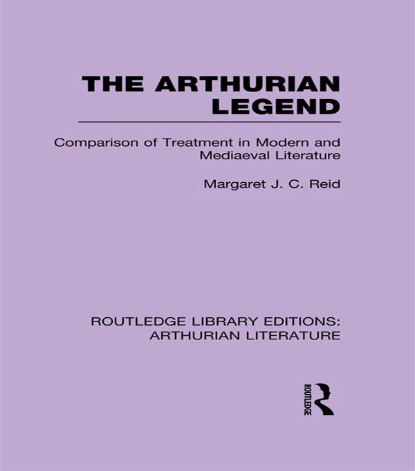 The Arthurian Legend by Margaret J. C. Reid