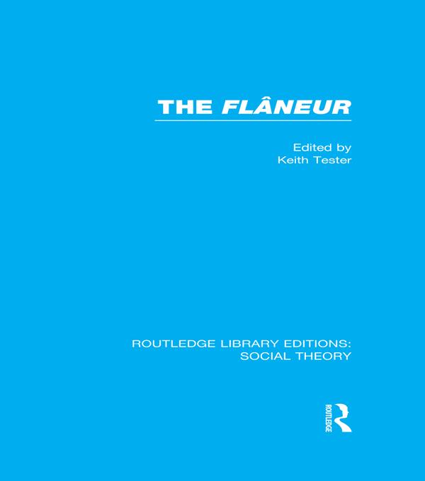 The Flaneur (RLE Social Theory) by Keith Tester