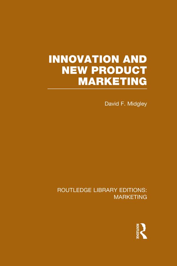 Innovation and New Product Marketing (RLE Marketing) by David F. Midgley